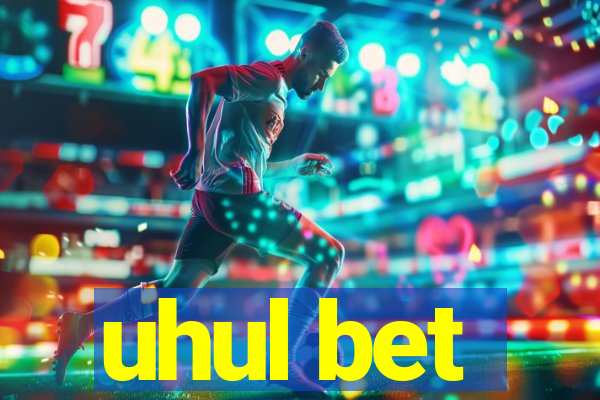 uhul bet